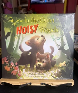 In the Quiet, Noisy Woods ** FIRST EDITION 