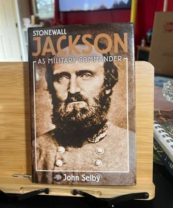 Stonewall Jackson As Military Commander