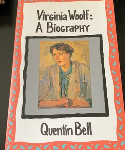 Virginia Woolf: a biography