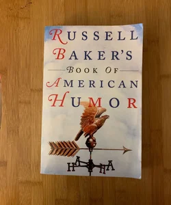 Russell Baker’s Book of American Humor 
