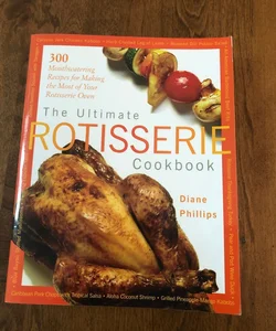 The Ultimate Rotisserie Cookbook