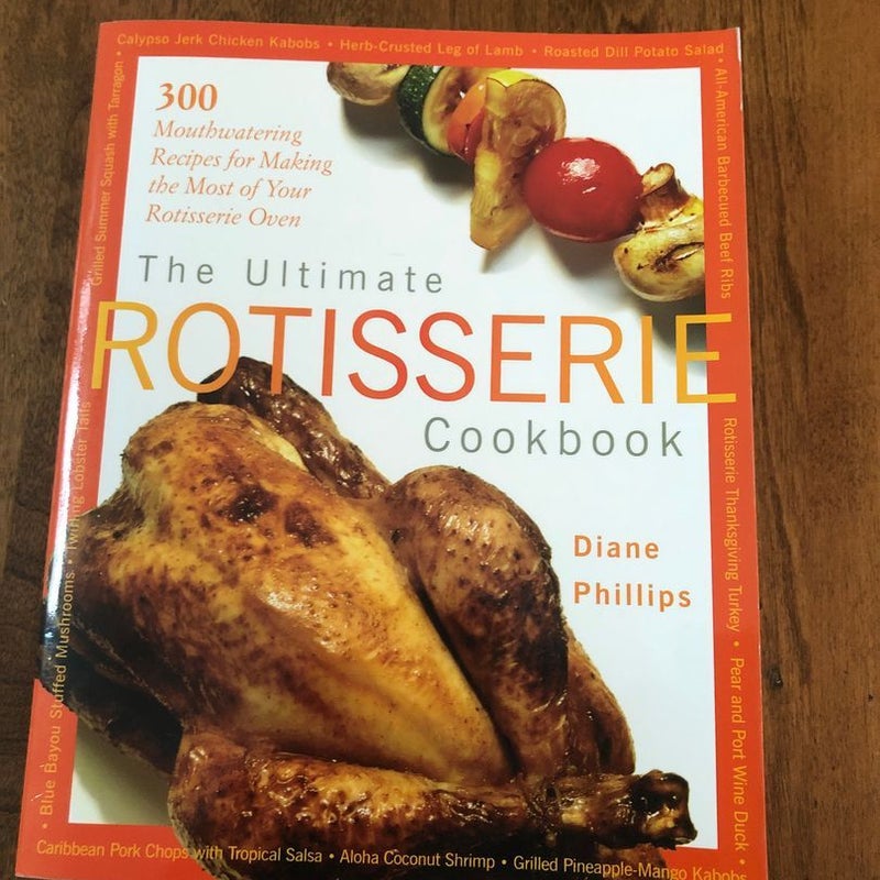 The Ultimate Rotisserie Cookbook