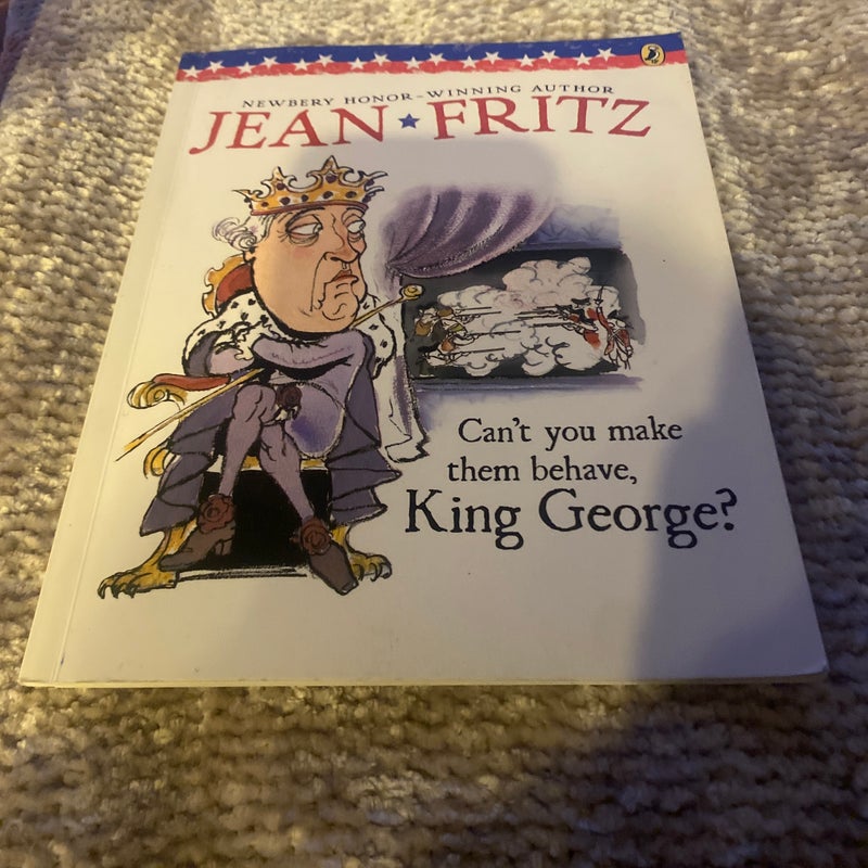Can't You Make Them Behave, King George?