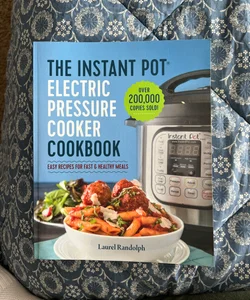 The Instant Pot Electric Pressure Cooker Cookbook