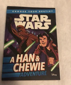 Star Wars: Choose Your Destiny (Book 1) A Han & Chewie Adventure