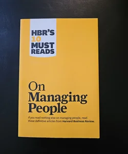 HBR's 10 Must Reads on Managing People (with Featured Article Leadership That Gets Results, by Daniel Goleman)