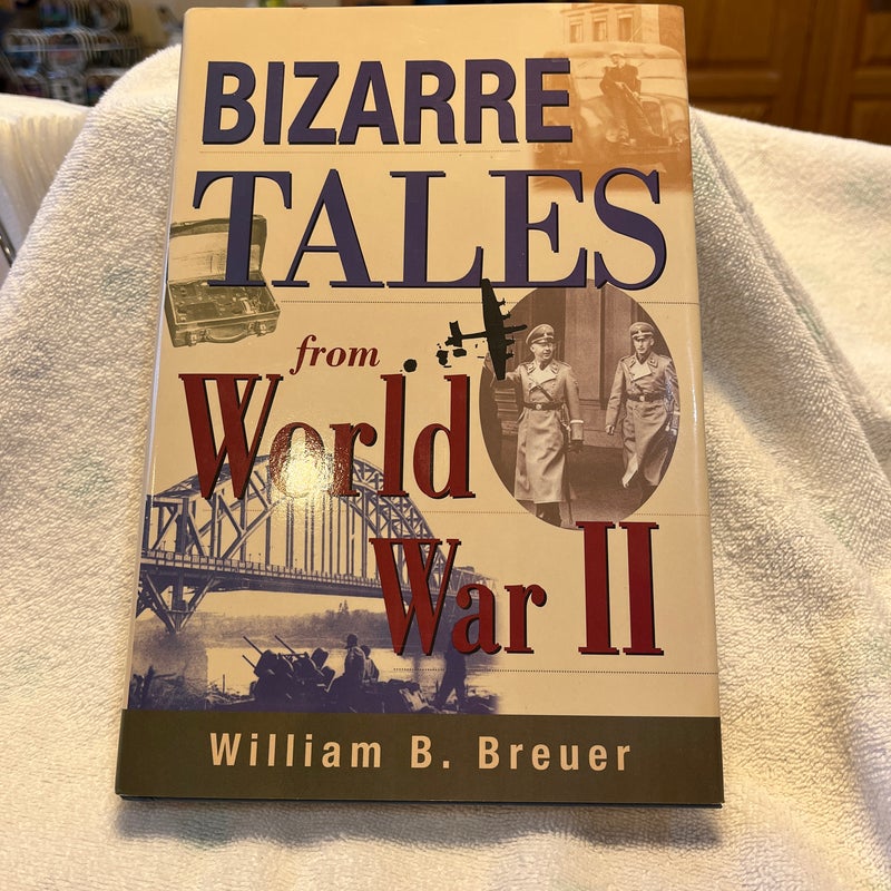 Bizarre Tales from World War II