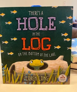 There’s a Hole in the Log on the Bottom of the Lake