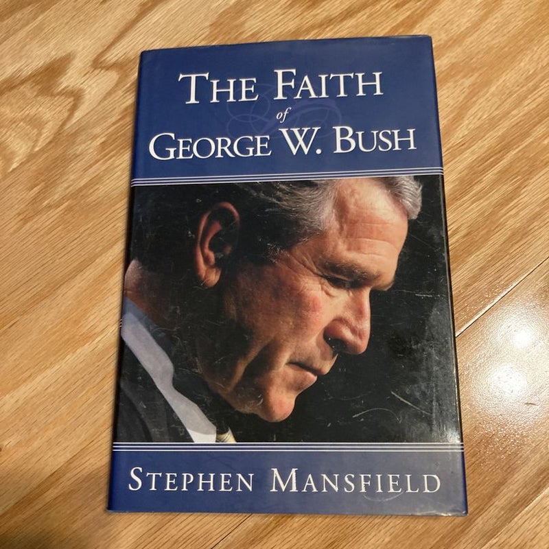 The Faith of George W. Bush