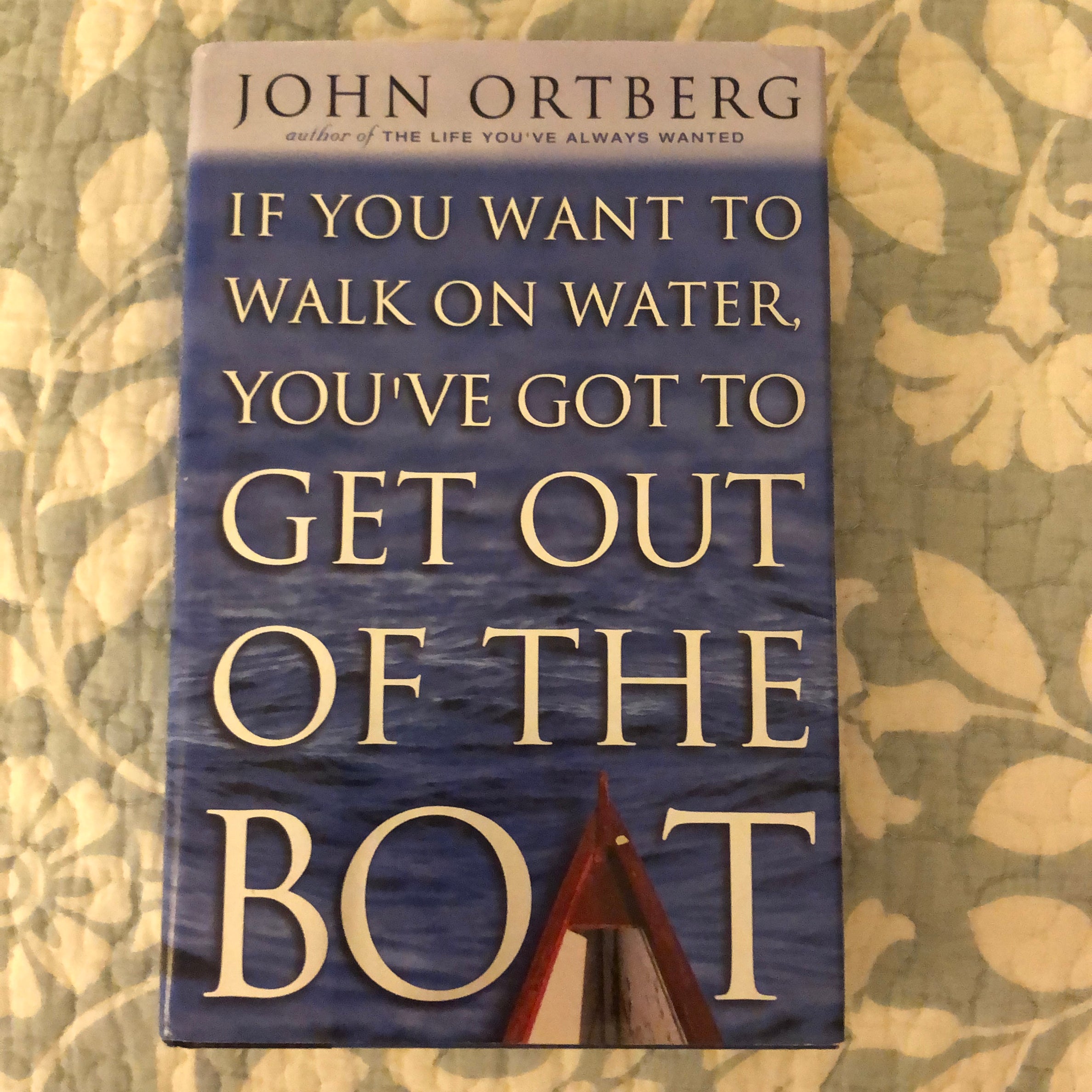 If You Want to Walk on Water, You've Got to Get Out of the Boat