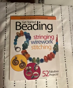 Get Started Beading - Stringing - Wirework - Stitching