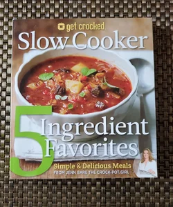 Get Crocked Five Ingredient Slow Cooker Meals