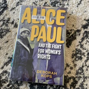 Alice Paul and the Fight for Women's Rights