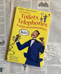 Toilets, Telephones and Other Useful Inventions