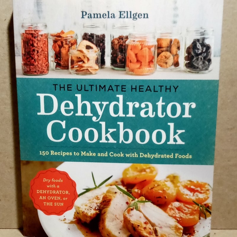 The Ultimate Dehydrator Cookbook