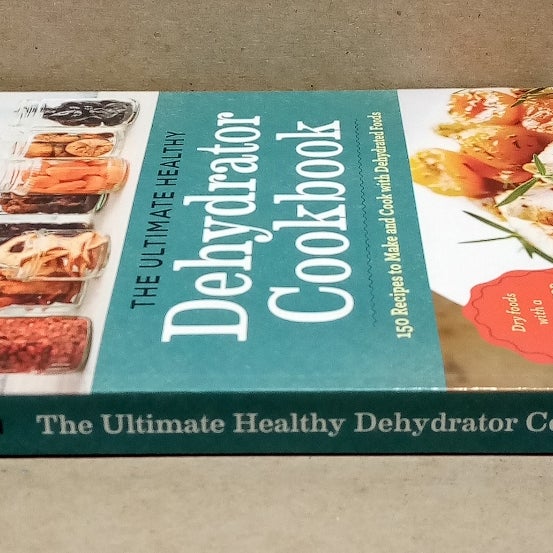 The Ultimate Dehydrator Cookbook