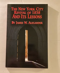  The New York city revival of 1858 and it’s lessons