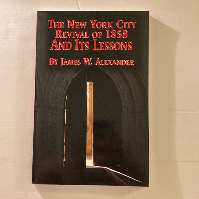  The New York city revival of 1858 and it’s lessons