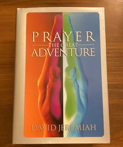 Prayer, the Great Adventure