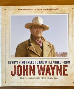 Everything I Need to Know I Learned from John Wayne