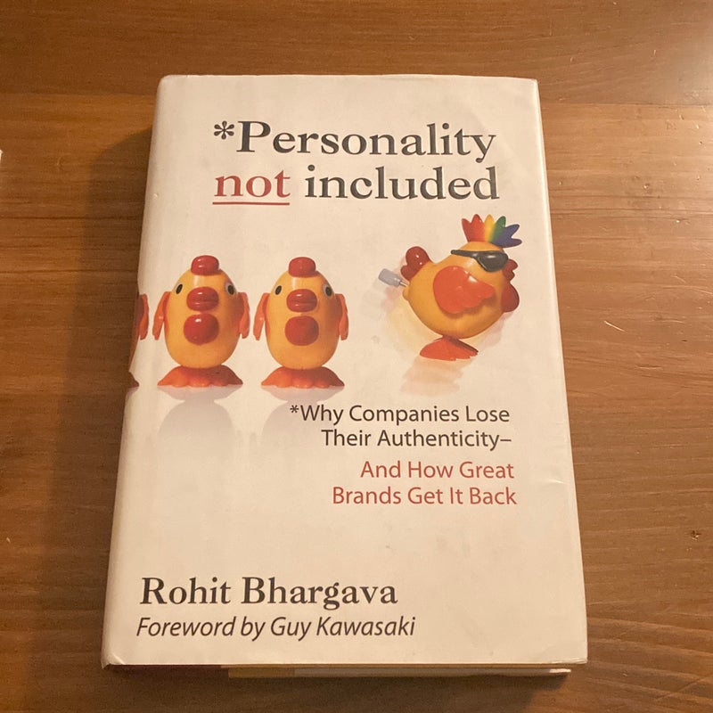 Personality Not Included: Why Companies Lose Their Authenticity and How Great Brands Get It Back, Foreword by Guy Kawasaki