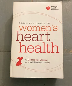 American Heart Association Complete Guide to Women's Heart Health