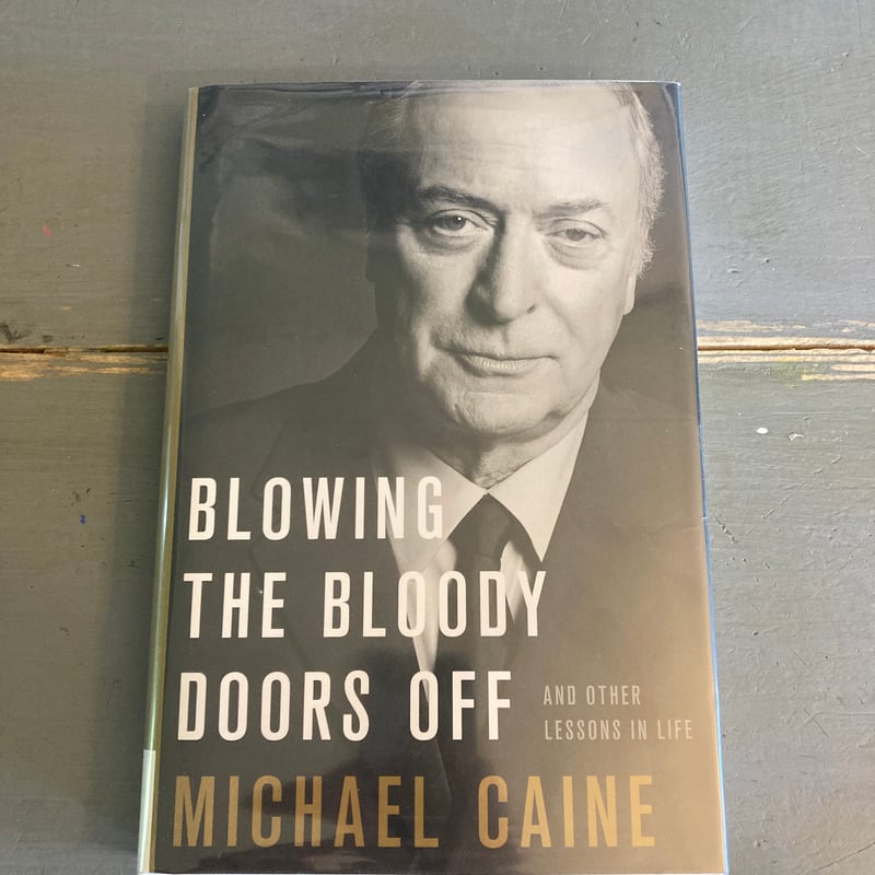 blowing-the-bloody-doors-off-by-michael-caine