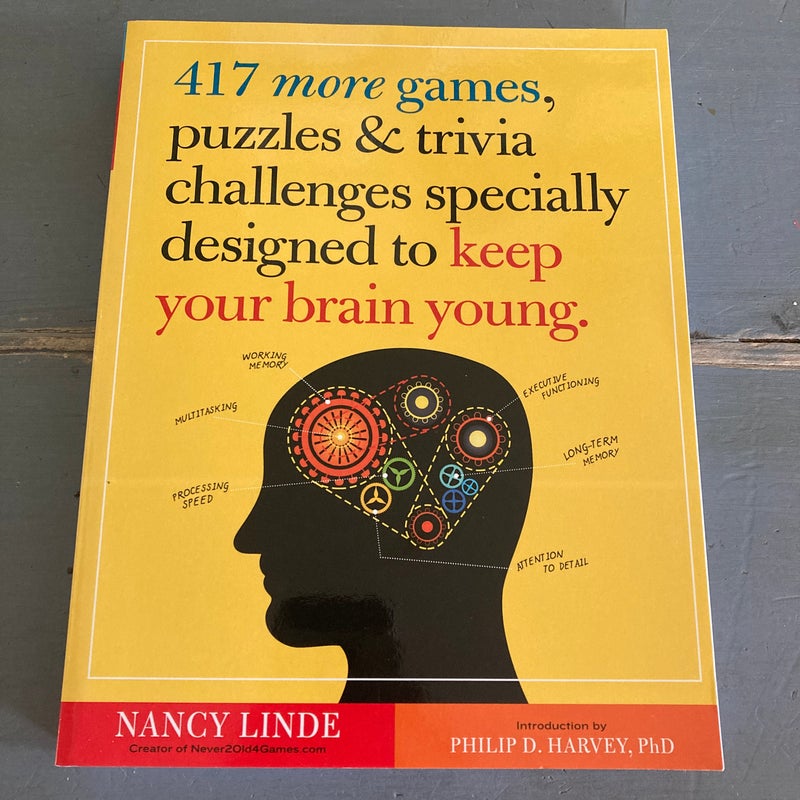 417 More Games, Puzzles and Trivia Challenges Specially Designed to Keep Your Brain Young