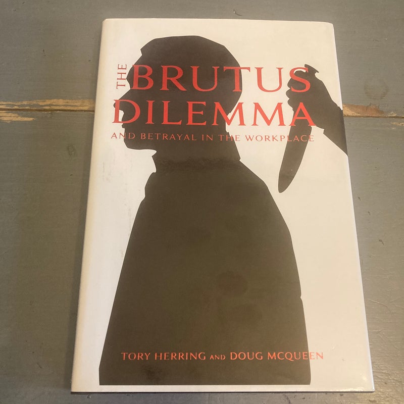The Brutus Dilemma and Betrayal in the Workshop