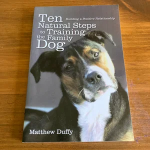 Ten Natural Steps to Training the Family Dog