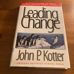 Leading Change, with a New Preface by the Author