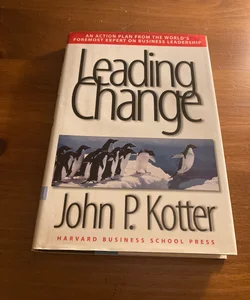 Leading Change, with a New Preface by the Author