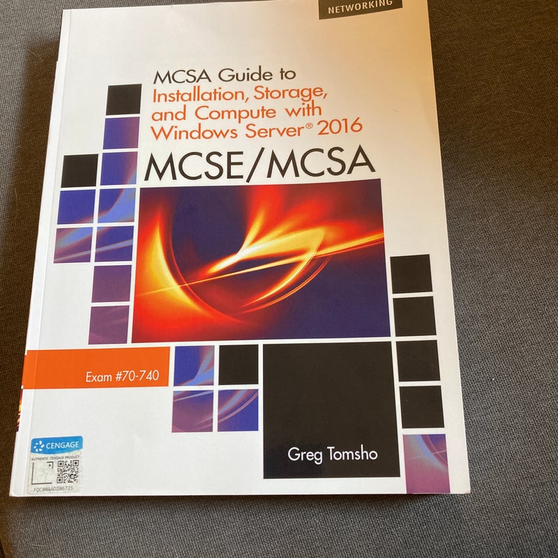 MCSA Guide to Installation, Storage, and Compute with MicrosoftWindows Server 2016, Exam 70-740