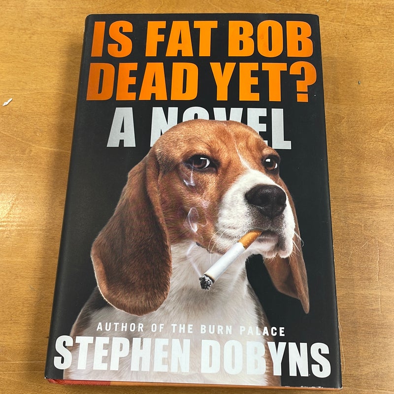 Is Fat Bob Dead Yet?