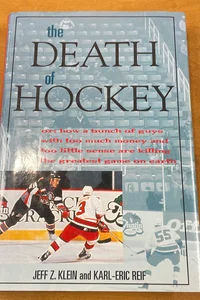 The death of hockey, or, How a bunch of guys with too much money and too little sense are killing the greatest game on earth