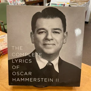 The Complete Lyrics of Oscar Hammerstein II