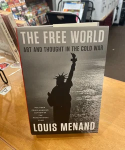 The Free World: Art and Thought in the Cold War,' by Louis Menand