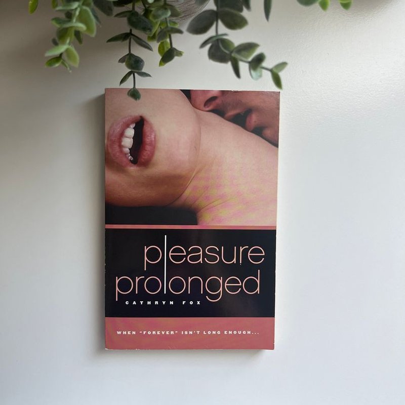 Pleasure Prolonged