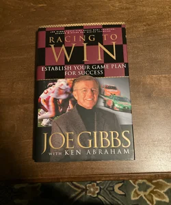 Racing to Win (Autographed by Joe Gibbs)