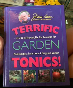 Jerry Baker's Terrific Garden Tonics!