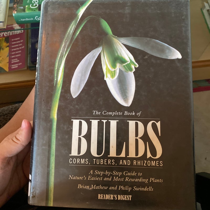 The Complete Book of Bulbs, Corms, Tubers, and Rhizomes