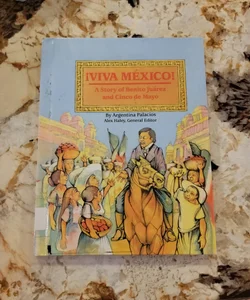 Viva Mexico! The Story of Benito Juarez and Cinco de Mayo