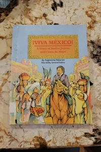 Viva Mexico! The Story of Benito Juarez and Cinco de Mayo