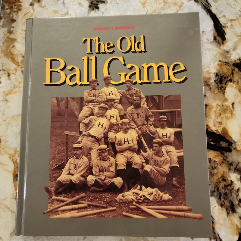 Old Ball Game Baseball's Beginning