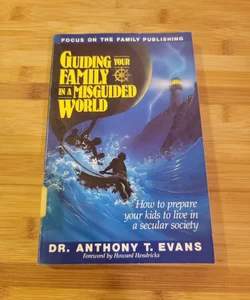 Guiding Your Family in a Misguided World