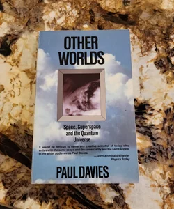 Other Worlds - Space, Superspace and the Quantum Universe