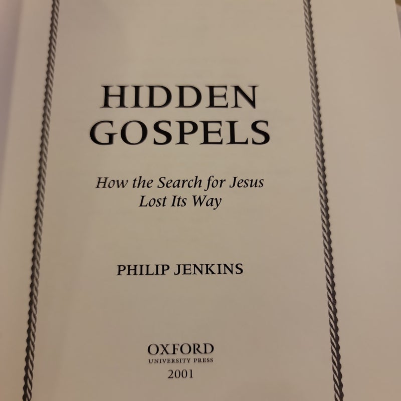Hidden Gospels - How the Search for Jesus Lost Its Way