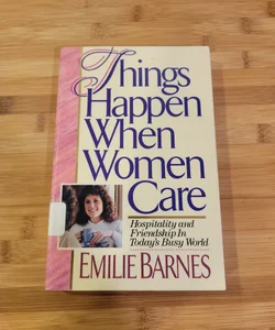 Things Happen When Women Care