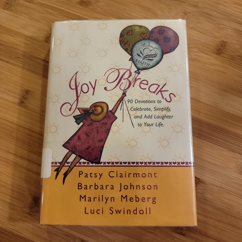 Joy Breaks 90 Devotions to Celebrate, Simplify, and Add Laughter to Your Life