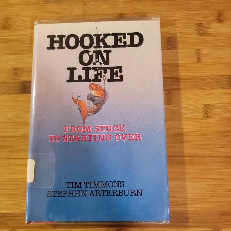 Hooked on Life From Stuck to Starting Over